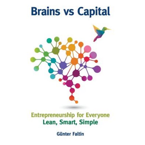 (영문도서) Brains versus Capital: Entrepreneurship for Everyone: Lean Smart Simple Hardcover, World Scientific Publishing..., English, 9789813234611