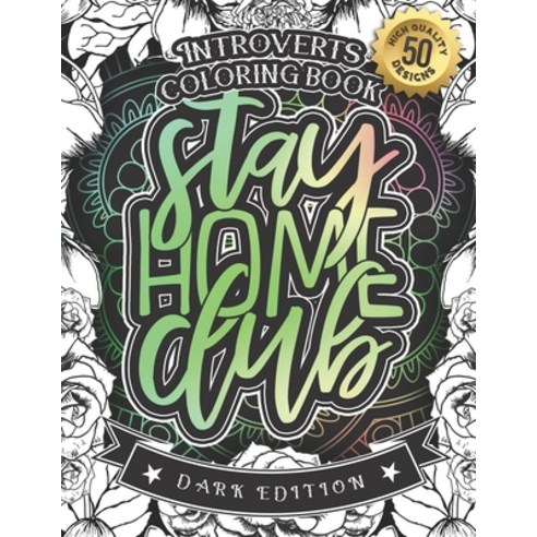 Introverts Coloring Book: Stay Home Club: A Snarky colouring Gift Book For Adults: 50 Funny & Sarcas... Paperback, Independently Published, English, 9798588707633