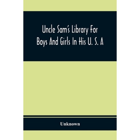 Uncle Sam''S Library For Boys And Girls In His U. S. A Paperback, Alpha Edition, English, 9789354410499
