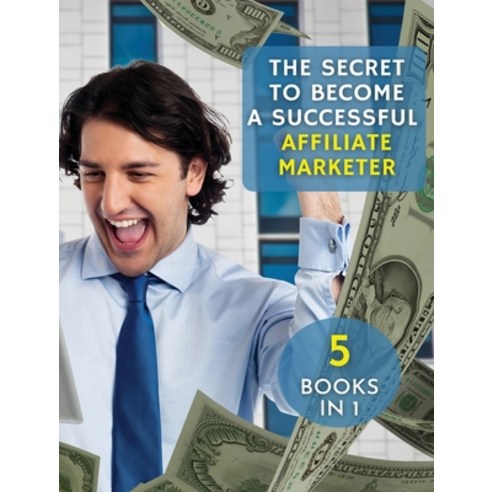 [ 5 Books in 1 ] - The Secret to Become a Successful Affiliate Marketer - (Rigid Cover / Hardback Ve... Hardcover, Business International Soci..., English, 9781802340747