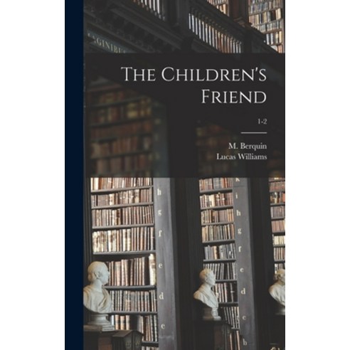 (영문도서) The Children''s Friend; 1-2 Hardcover, Legare Street Press, English, 9781013874659