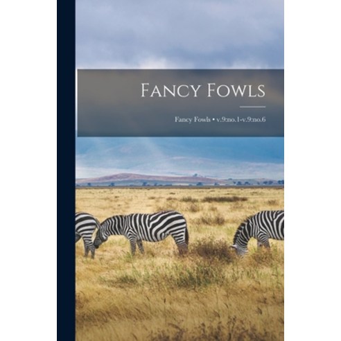 (영문도서) Fancy Fowls; v.9: no.1-v.9: no.6 Paperback, Legare Street Press, English, 9781013459658