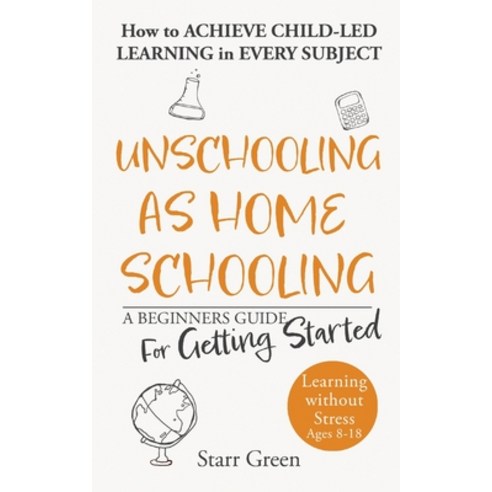 (영문도서) Unschooling as Homeschooling: A Beginners Guide for Getting Started Paperback, Earthy Info, English, 9781955561105