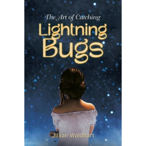 (영문도서) The Art of Catching Lightning Bugs Paperback, WestBow Press, English, 9798385009961