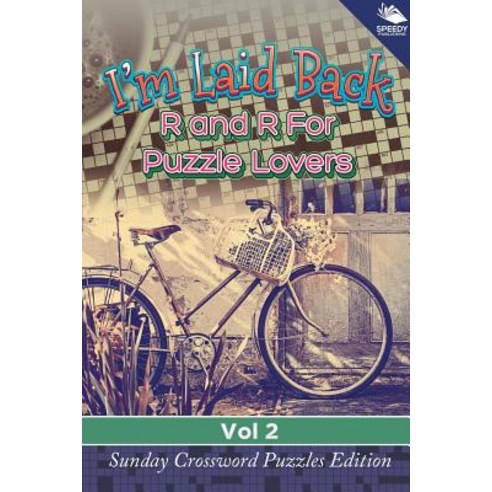 I''m Laid Back: R and R For Puzzle Lovers Vol 2: Sunday Crossword Puzzles Edition Paperback, Speedy Publishing LLC, English, 9781682804384