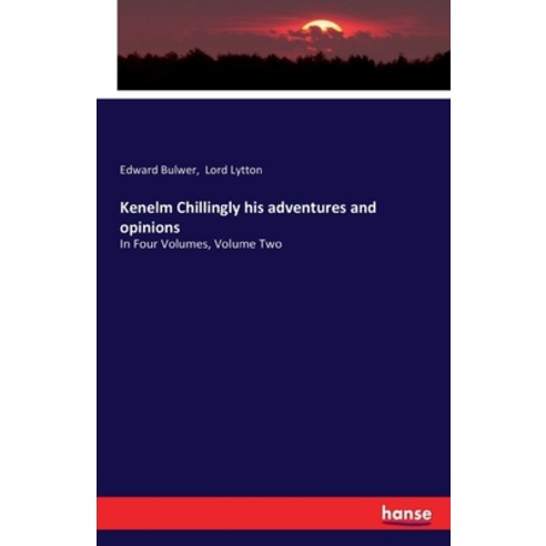 (영문도서) Kenelm Chillingly his adventures and opinions: In Four Volumes Volume Two Paperback, Hansebooks, English, 9783742815828