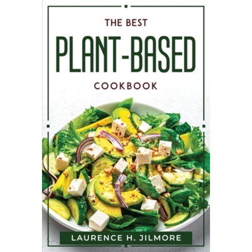 (영문도서) The best Plant-Based cookbook Paperback, Laurence H. Jilmore, English, 9781804770337