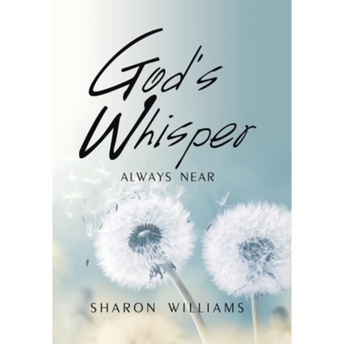 (영문도서) God''s Whisper: Always Near Hardcover, Xlibris Us, English, 9781664196704