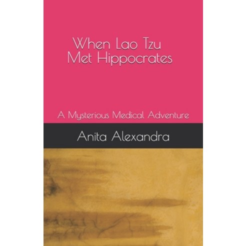 When Lao Tzu Met Hippocrates: A Mysterious Medical Adventure Paperback, Independently Published, English, 9798675444731