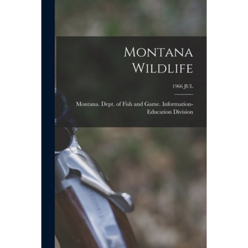 (영문도서) Montana Wildlife; 1966 JUL Paperback, Hassell Street Press, English, 9781014100016