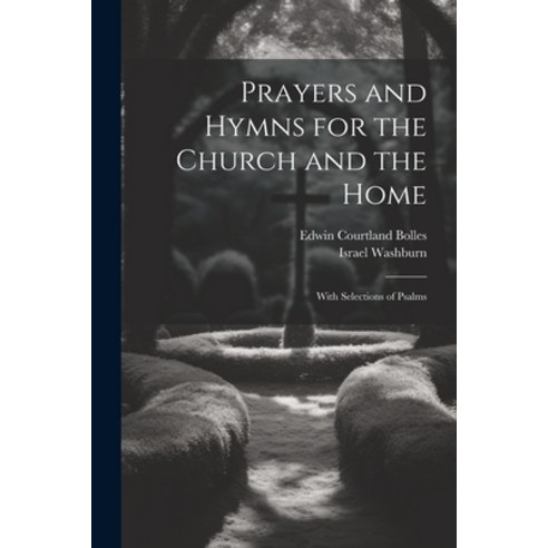 (영문도서) Prayers and Hymns for the Church and the Home: With Selections of Psalms Paperback, Legare Street Press, English, 9781022861589