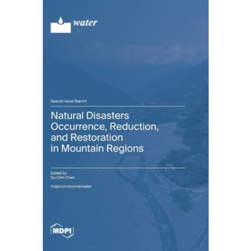 (영문도서) Natural Disasters Occurrence Reduction and Restoration in Mountain Regions Hardcover, Mdpi AG, English, 9783725808588