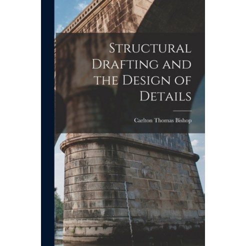 (영문도서) Structural Drafting and the Design of Details Paperback, Legare Street Press