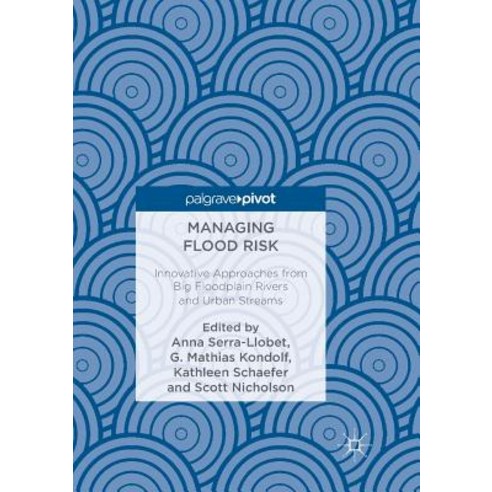 (영문도서) Managing Flood Risk: Innovative Approaches from Big Floodplain Rivers and Urban Streams Paperback, Palgrave MacMillan, English, 9783030100926
