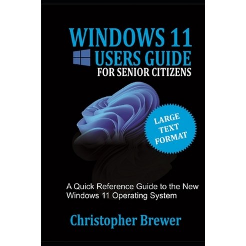 윈도우11 (영문도서) A Windows 11 Users Guide For Senior Citizens: A Quick Reference Guide to the New Windows 11 O… Paperback, Independently Published, English, 9798544358978 Best Top5