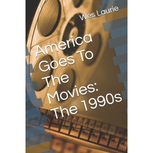 (영문도서) America Goes To The Movies: The 1990s Paperback, Independently Published, English, 9781729386170