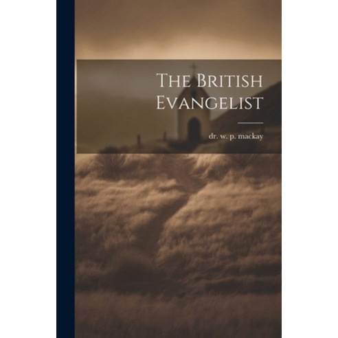 (영문도서) The British Evangelist Paperback, Legare Street Press, English, 9781021771605