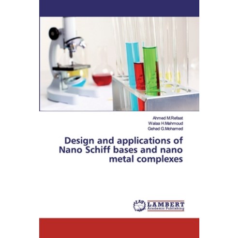 Design and applications of Nano Schiff bases and nano metal complexes Paperback, LAP Lambert Academic Publis..., English, 9786200211583