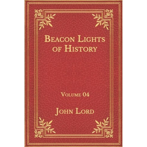 Beacon Lights of History: Volume 04 Paperback, Independently Published, English, 9798565845280