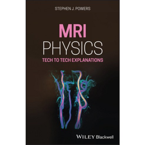 MRI Physics: Tech to Tech Explanations Paperback, Wiley-Blackwell, English, 9781119615026