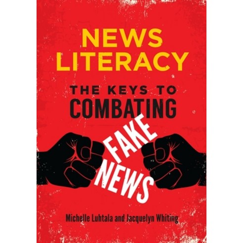 (영문도서) News Literacy: The Keys to Combating Fake News Paperback, ABC-Clio, LLC, English, 9781440861529
