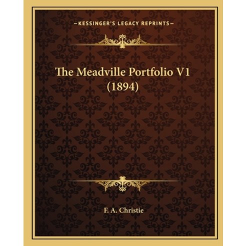 The Meadville Portfolio V1 (1894) Paperback, Kessinger Publishing