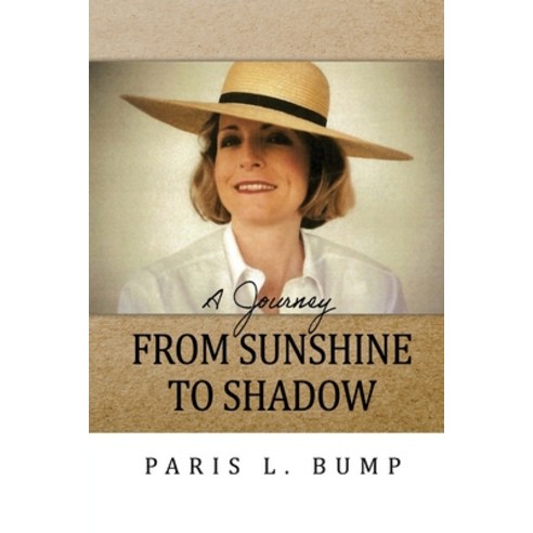 (영문도서) A Journey From Sunshine to Shadow Paperback, Dorrance Publishing Co., English, 9781685370350