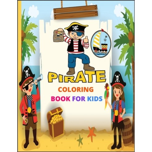 Pirate coloring book for kids: Adventure and Fun Kid Coloring book Skulls Pirates Ship Treasure I... Paperback, Independently Published