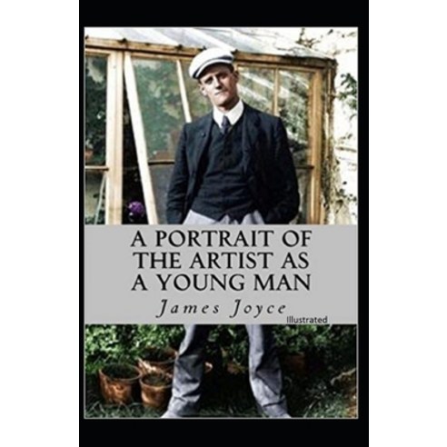 (영문도서) A Portrait of the Artist as a Young Man Illustrated Paperback, Independently Published, English, 9798424158599