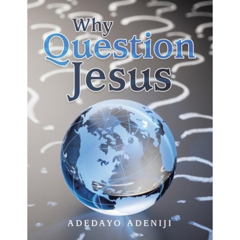 Why Question Jesus Paperback, Authorhouse UK, English, 9781665587235