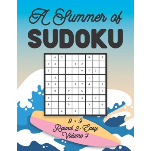 A Summer of Sudoku 9 x 9 Round 2: Easy Volume 7: Relaxation Sudoku Travellers Puzzle Book Vacation G... Paperback, Independently Published, English, 9798599780205