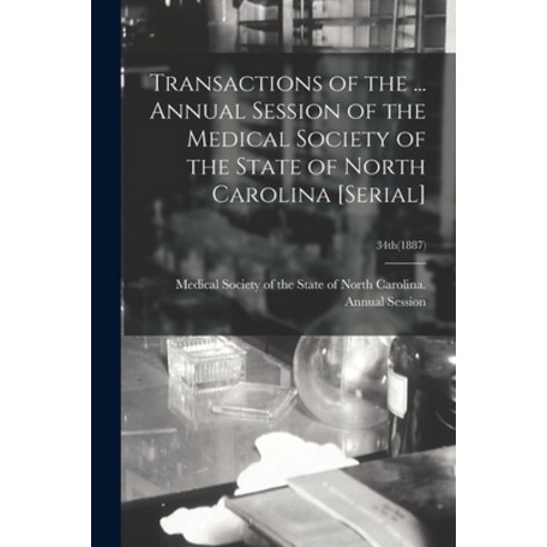 (영문도서) Transactions of the ... Annual Session of the Medical Society of the State of North Carolina ... Paperback, Legare Street Press, English, 9781014953087