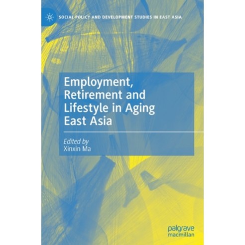 (영문도서) Employment Retirement and Lifestyle in Aging East Asia Hardcover, Palgrave MacMillan, English, 9789811605536