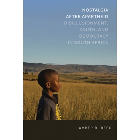 Nostalgia After Apartheid: Disillusionment Youth and Democracy in South Africa Hardcover, University of Notre Dame Press