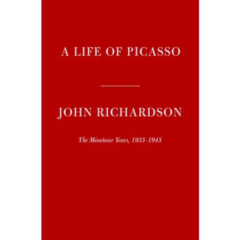 A Life of Picasso: The Minotaur Years: 1933-1943 Hardcover, Knopf Publishing Group, English, 9780307266668