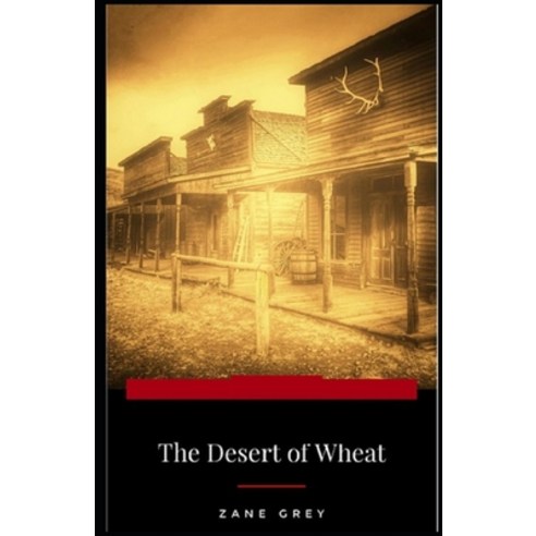 The Desert of Wheat Illustrated Paperback, Independently Published