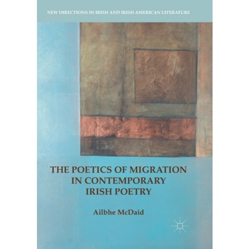 (영문도서) The Poetics of Migration in Contemporary Irish Poetry Paperback, Palgrave MacMillan, English, 9783319876405