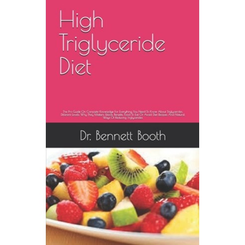 (영문도서) High Triglyceride Diet: The Pro Guide On Complete Knowledge For Everything You Need To Know A... Paperback, Independently Published, English, 9798538691586