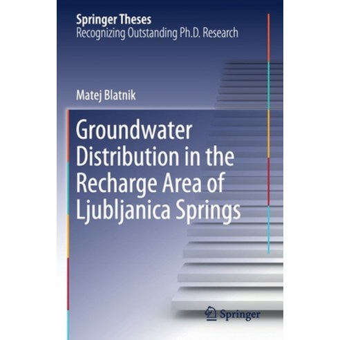 (영문도서) Groundwater Distribution in the Recharge Area of Ljubljanica Springs Paperback, Springer, English, 9783030483388