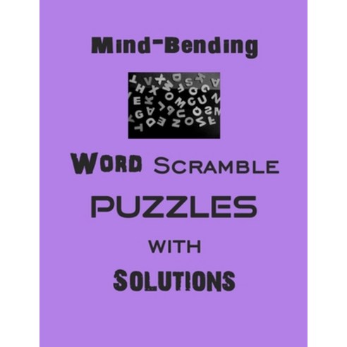Mind-Bending Word Scramble puzzles with Solutions: word scramble puzzles Paperback, Independently Published, English, 9798580671734