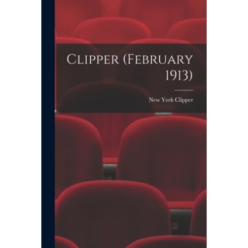 (영문도서) Clipper (February 1913) Paperback, Legare Street Press, English, 9781014848772