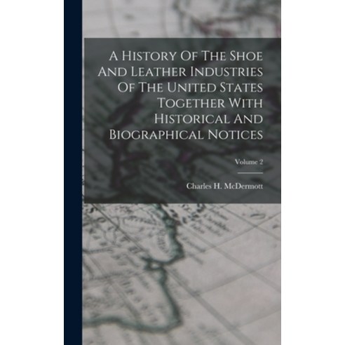 (영문도서) A History Of The Shoe And Leather Industries Of The United States Together With Historical An... Hardcover, Legare Street Press, English, 9781016046879