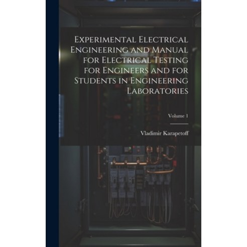 (영문도서) Experimental Electrical Engineering and Manual for Electrical Testing for Engineers and for S... Hardcover, Legare Street Press, English, 9781020267499