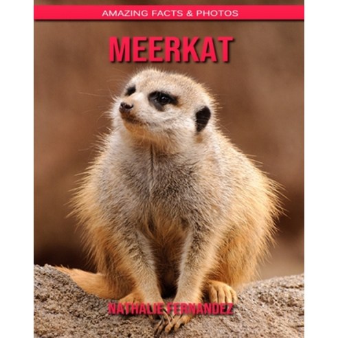 Meerkat: Amazing Facts & Photos Paperback, Independently Published