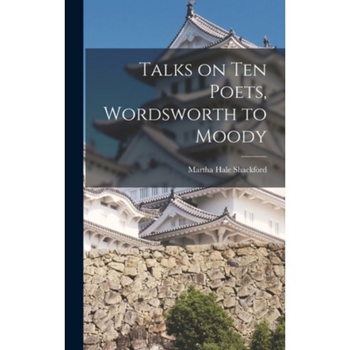 (영문도서) Talks on Ten Poets Wordsworth to Moody Hardcover, Hassell Street Press, English, 9781013575839