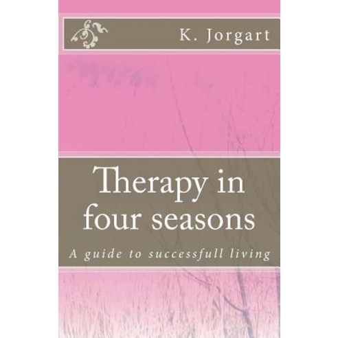 (영문도서) Therapy in four seasons Paperback, Createspace Independent Pub..., English, 9781973715597