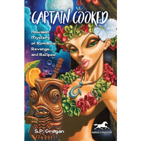 (영문도서) Captain Cooked: Hawaiian Mystery of Romance Revenge... and Recipes! Paperback, Addison & Highsmith, English, 9781592111121