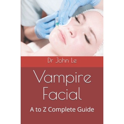 Vampire Facial: A to Z Complete Guide Paperback, Independently Published