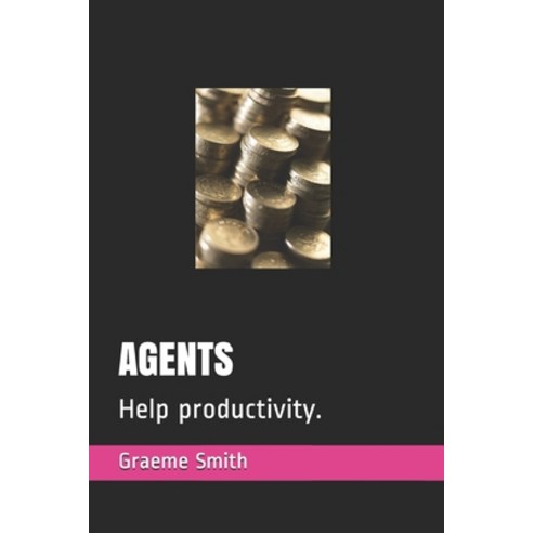 Agents: Help productivity. Paperback, Independently Published