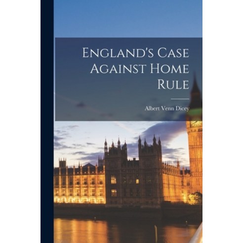 (영문도서) England''s Case Against Home Rule Paperback, Legare Street Press, English, 9781016192477